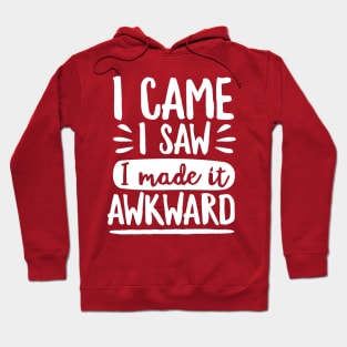 I Made It Awkward Hoodie